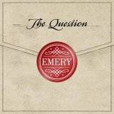 Emery : The Question